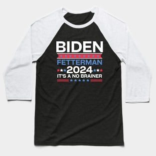 Biden Fetterman 2024 It's A No Brainer Baseball T-Shirt